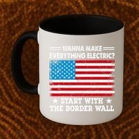 Wanna Make Everything Electric Start With The Border Wall Coffee Mug thumb 2