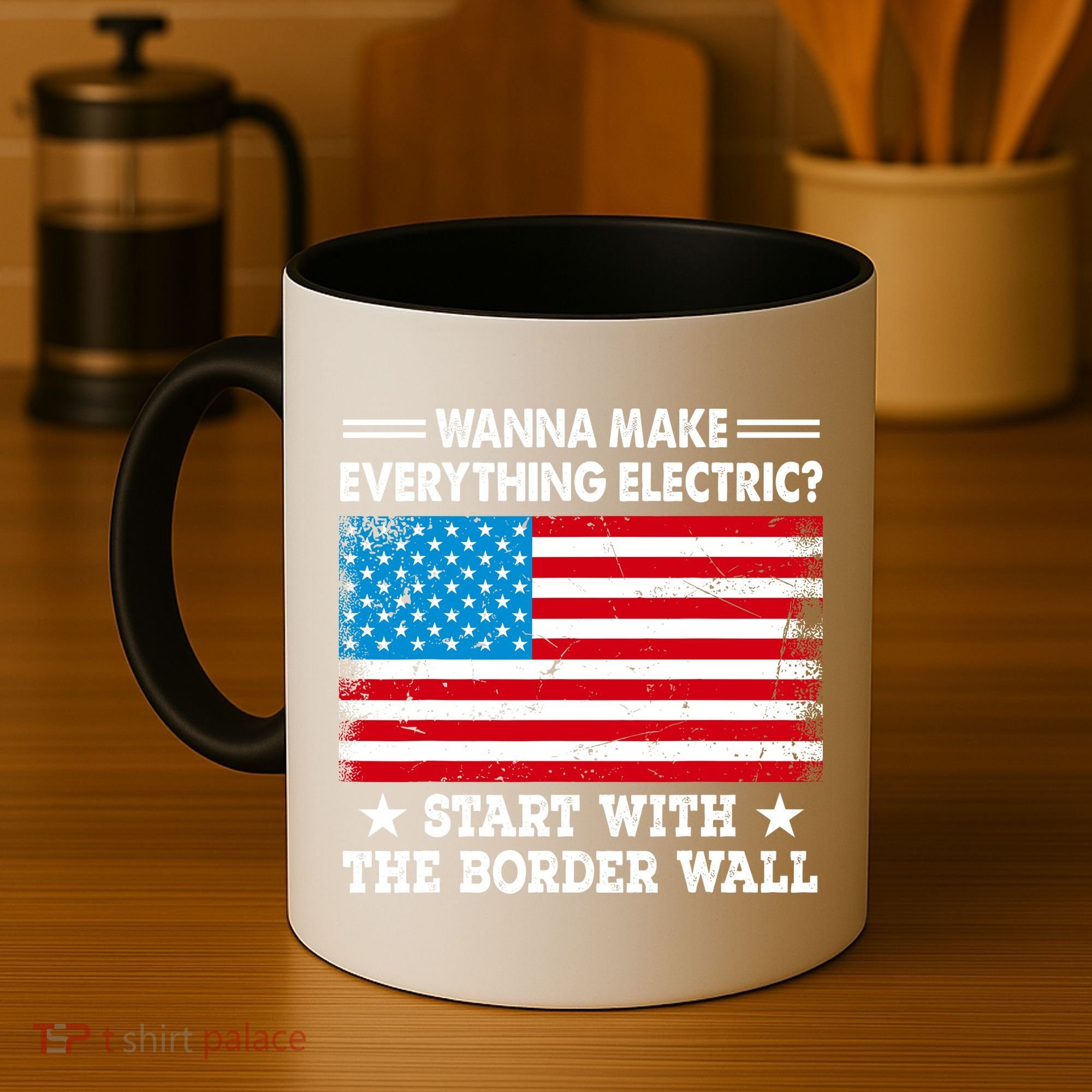 Wanna Make Everything Electric Start With The Border Wall Coffee Mug