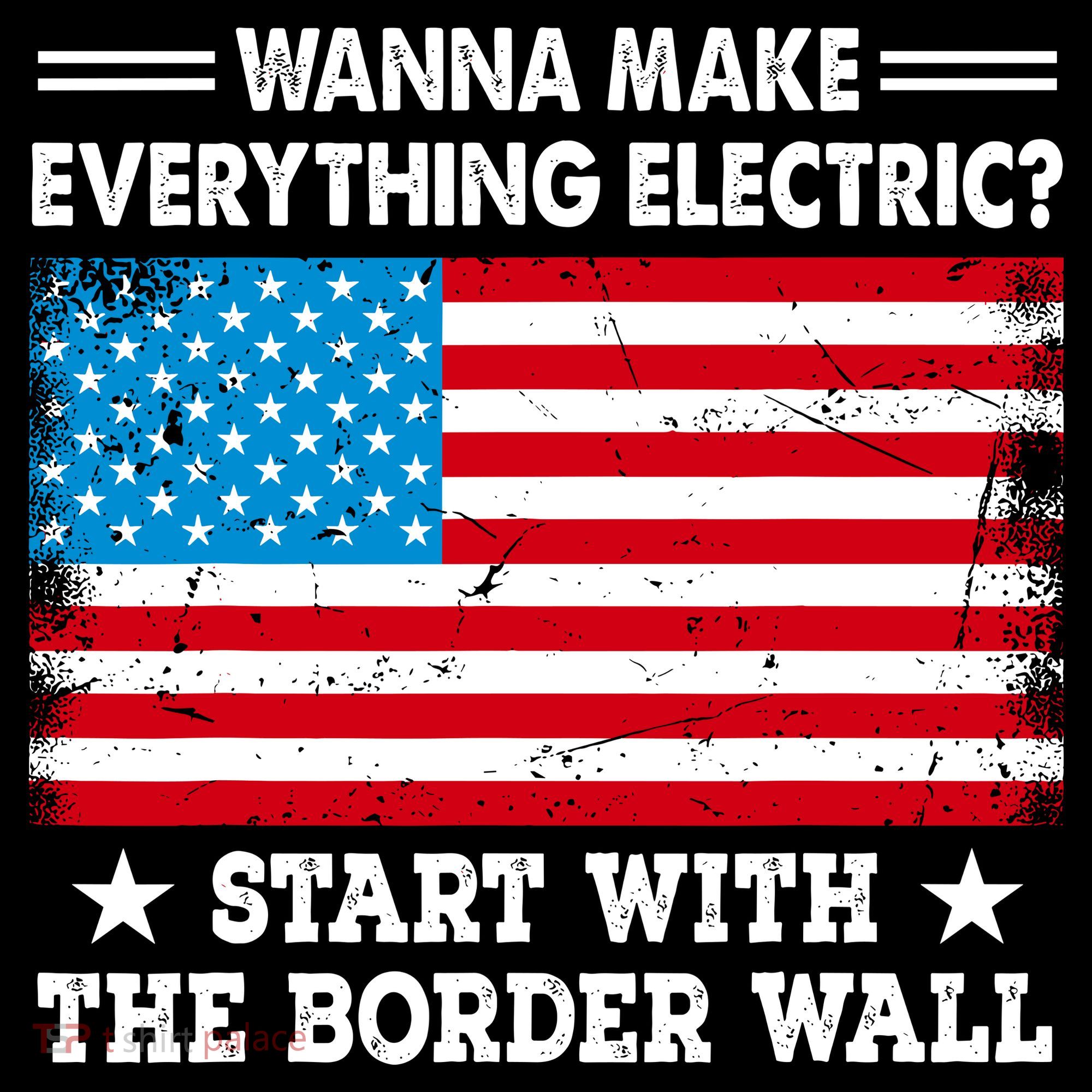 Wanna Make Everything Electric Start With The Border Wall Coffee Mug