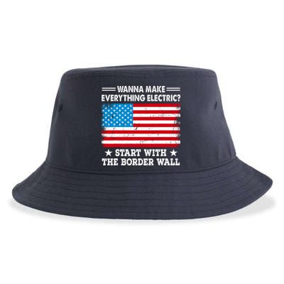 Wanna Make Everything Electric Start With The Border Wall Sustainable Bucket Hat