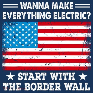 Wanna Make Everything Electric Start With The Border Wall Mousepad