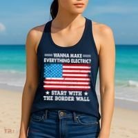 Wanna Make Everything Electric Start With The Border Wall Women's Tank Top thumb 2