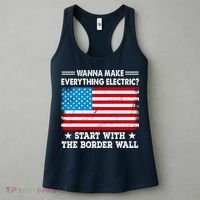 Wanna Make Everything Electric Start With The Border Wall Women's Tank Top thumb 3