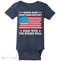 Wanna Make Everything Electric Start With The Border Wall Baby Bodysuit thumb 0