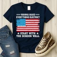 Wanna Make Everything Electric Start With The Border Wall Women's T-Shirt thumb 3