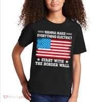 Wanna Make Everything Electric Start With The Border Wall Kids T-Shirt thumb 2
