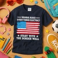 Wanna Make Everything Electric Start With The Border Wall Kids T-Shirt thumb 3