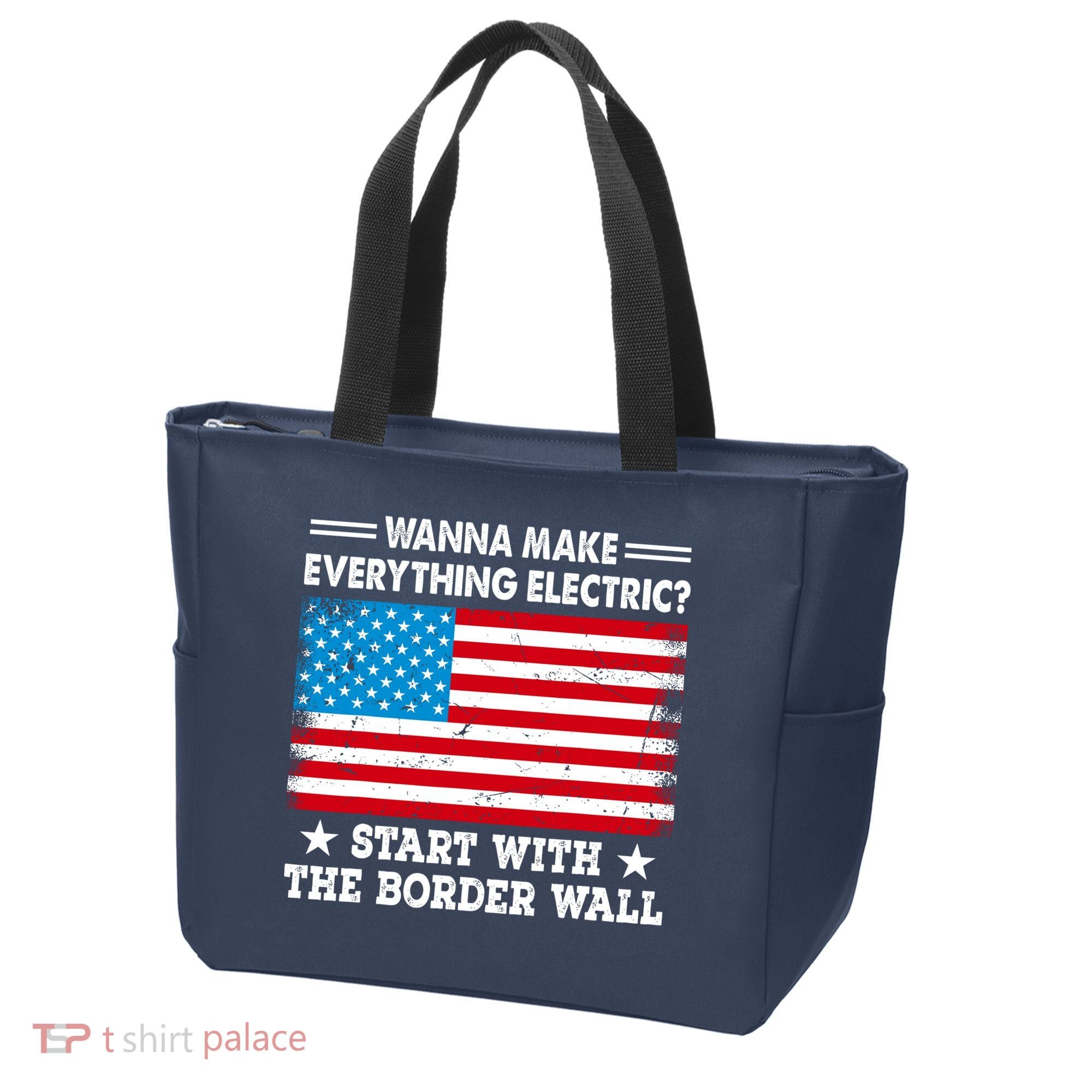 Wanna Make Everything Electric Start With The Border Wall Tote Bag