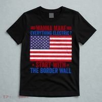 Wanna Make Everything Electric Start With The Border Wall T-Shirt thumb 5