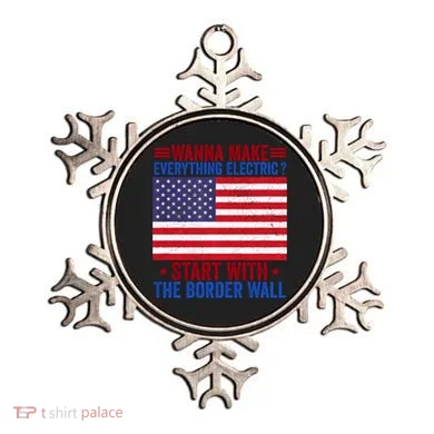 Wanna Make Everything Electric Start With The Border Wall Ornament