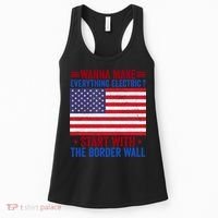 Wanna Make Everything Electric Start With The Border Wall Women's Tank Top thumb 0