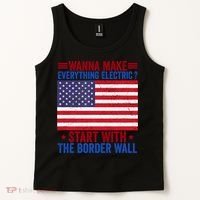 Wanna Make Everything Electric Start With The Border Wall Tank Top thumb 2