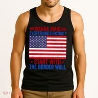 Wanna Make Everything Electric Start With The Border Wall Tank Top thumb 3