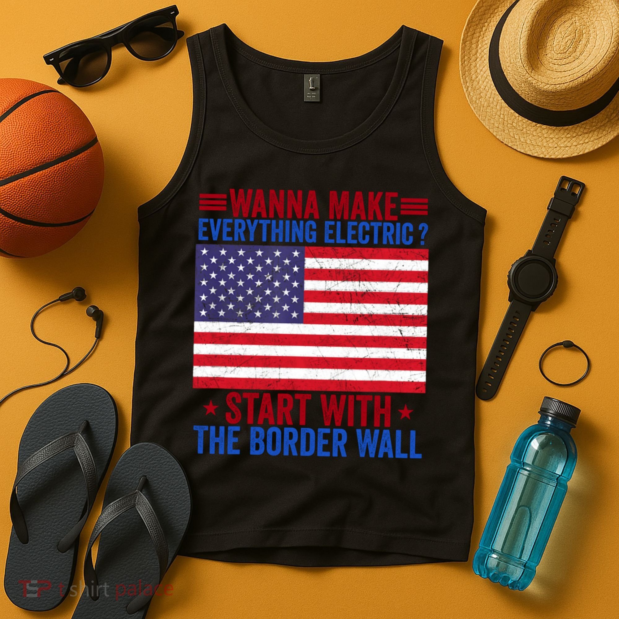 Wanna Make Everything Electric Start With The Border Wall Tank Top