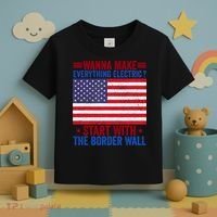 Wanna Make Everything Electric Start With The Border Wall Toddler T-Shirt thumb 3