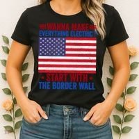 Wanna Make Everything Electric Start With The Border Wall Women's T-Shirt thumb 2