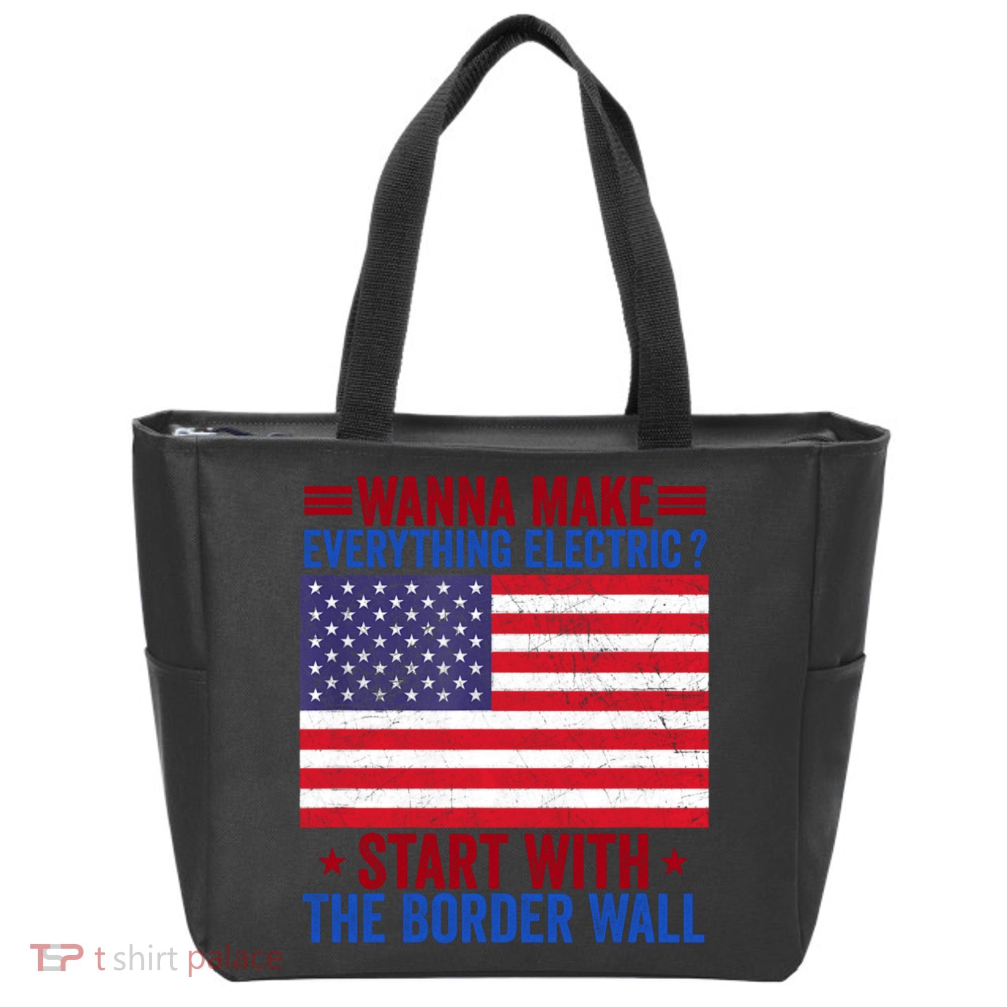 Wanna Make Everything Electric Start With The Border Wall Tote Bag