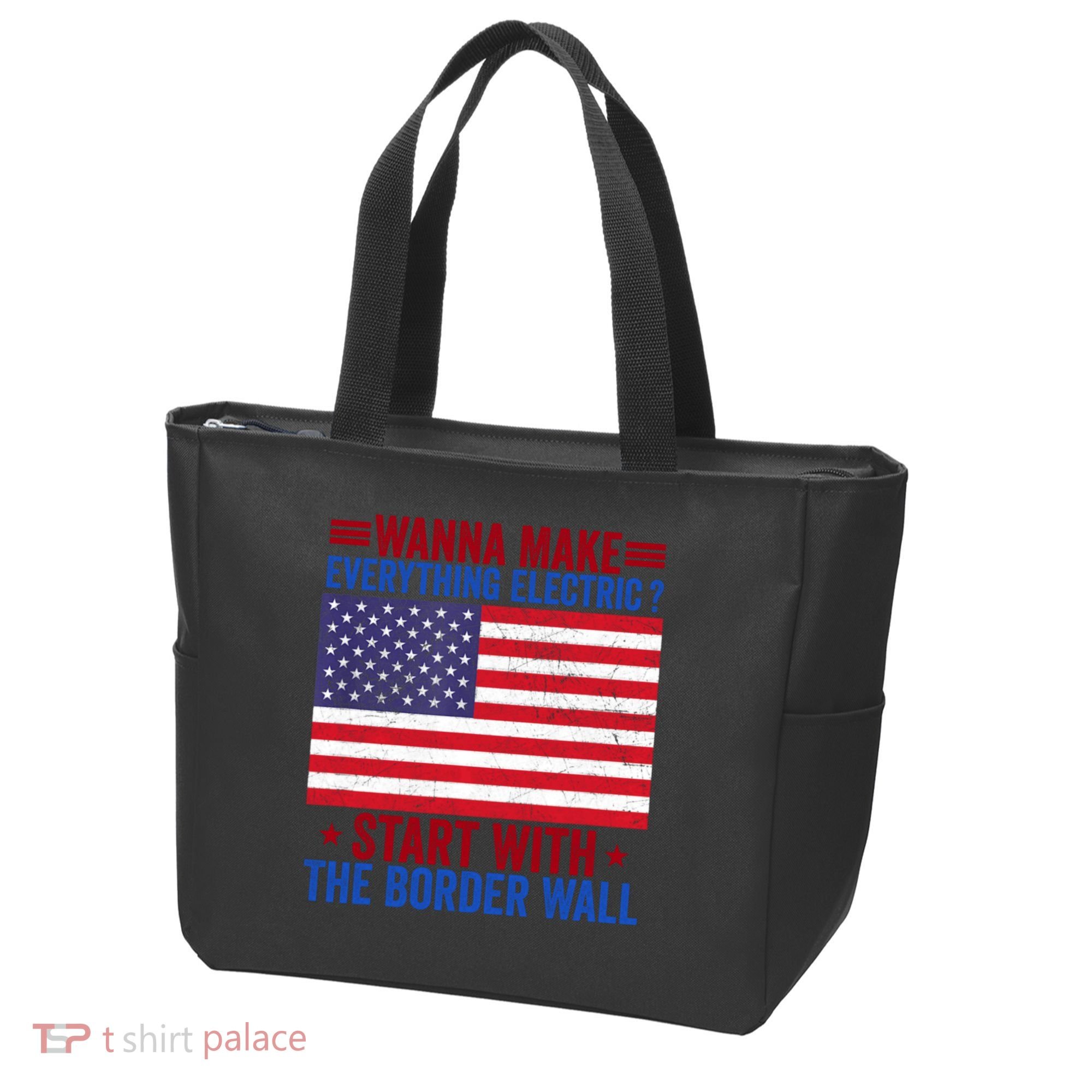 Wanna Make Everything Electric Start With The Border Wall Tote Bag