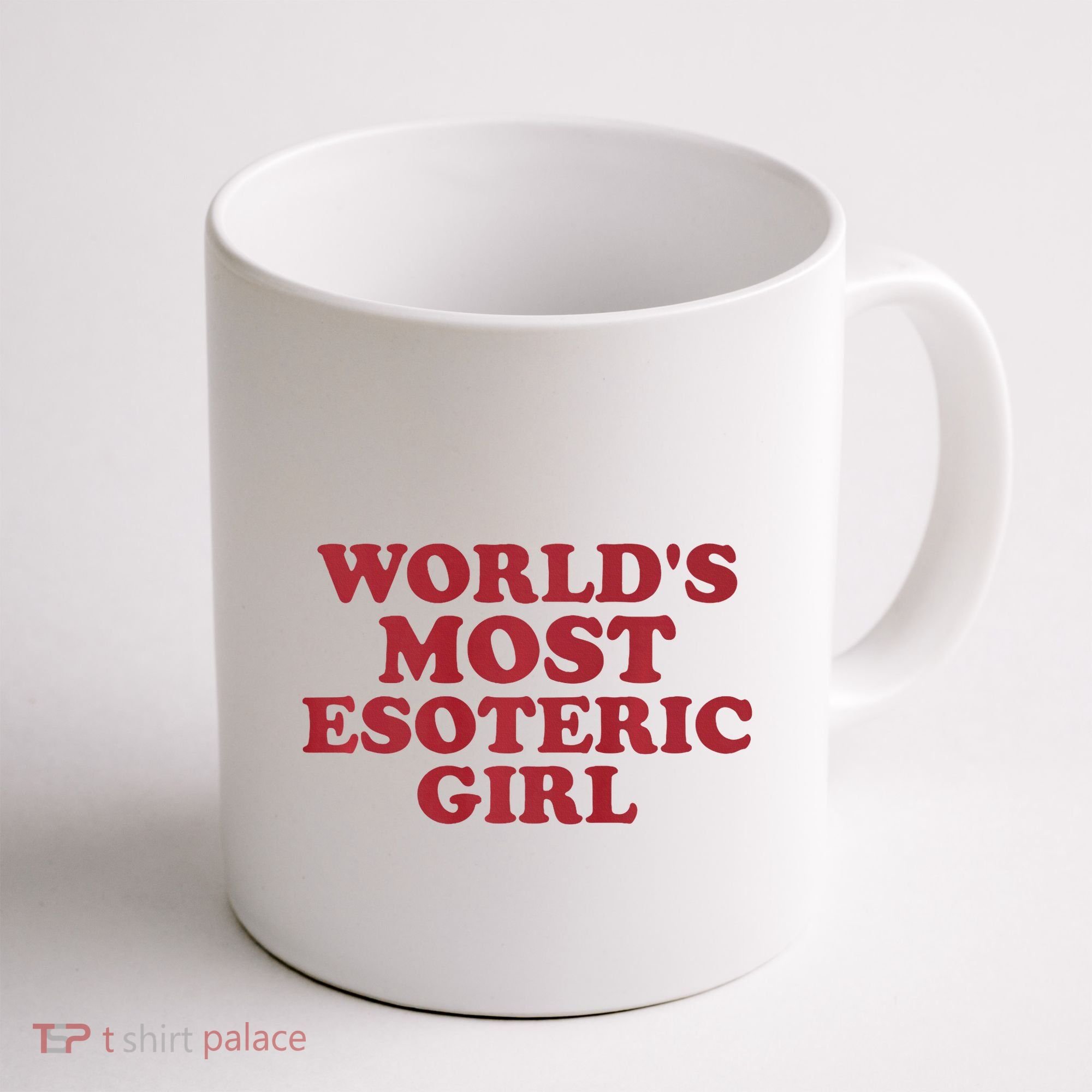 WorldS Most Esoteric Girl Funny Women Saying Coffee Mug