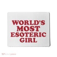 WorldS Most Esoteric Girl Funny Women Saying Mousepad thumb 0