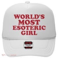 WorldS Most Esoteric Girl Funny Women Saying Hat thumb 0