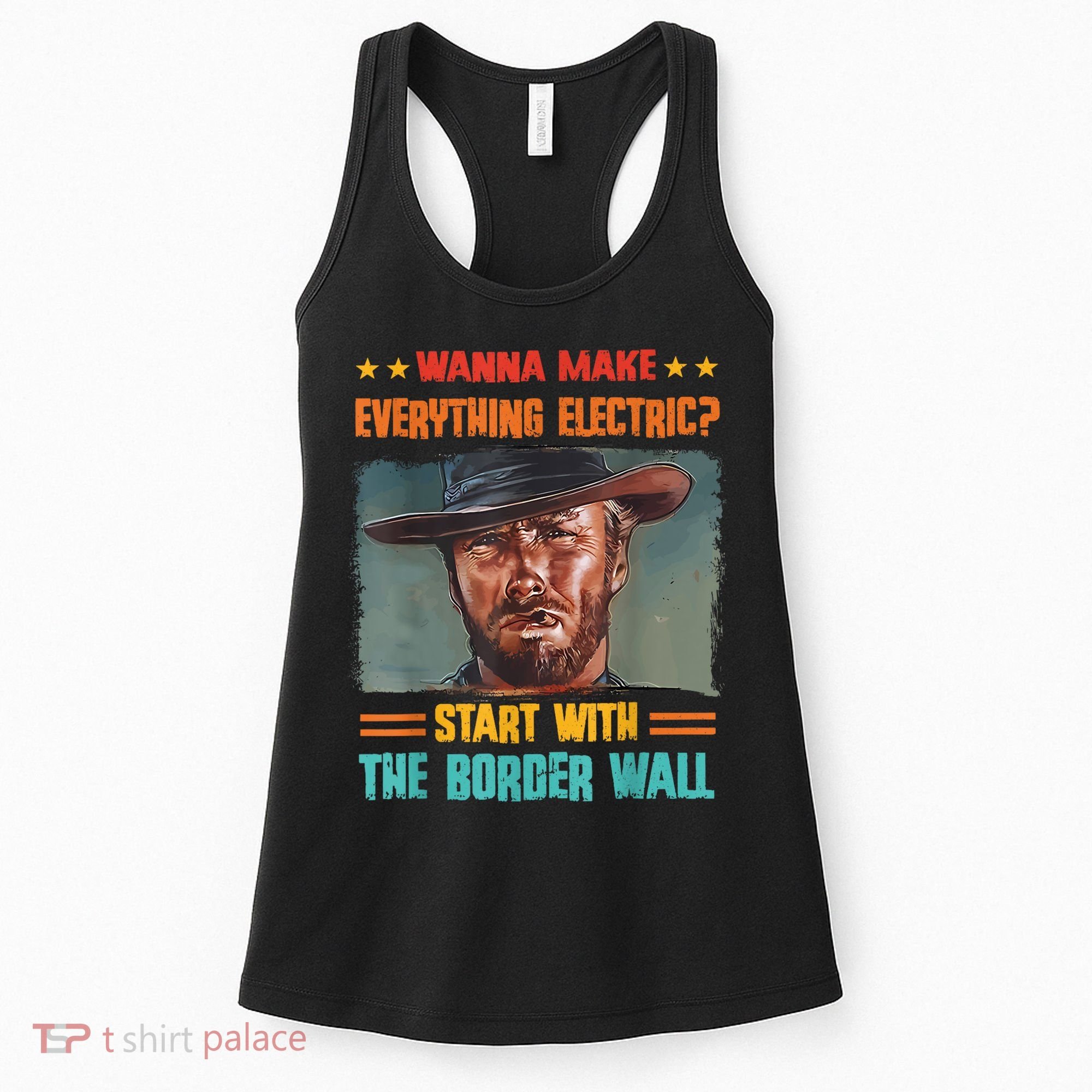 Wanna Make Everything Electric? Start With The Border Wall Women's Tank Top