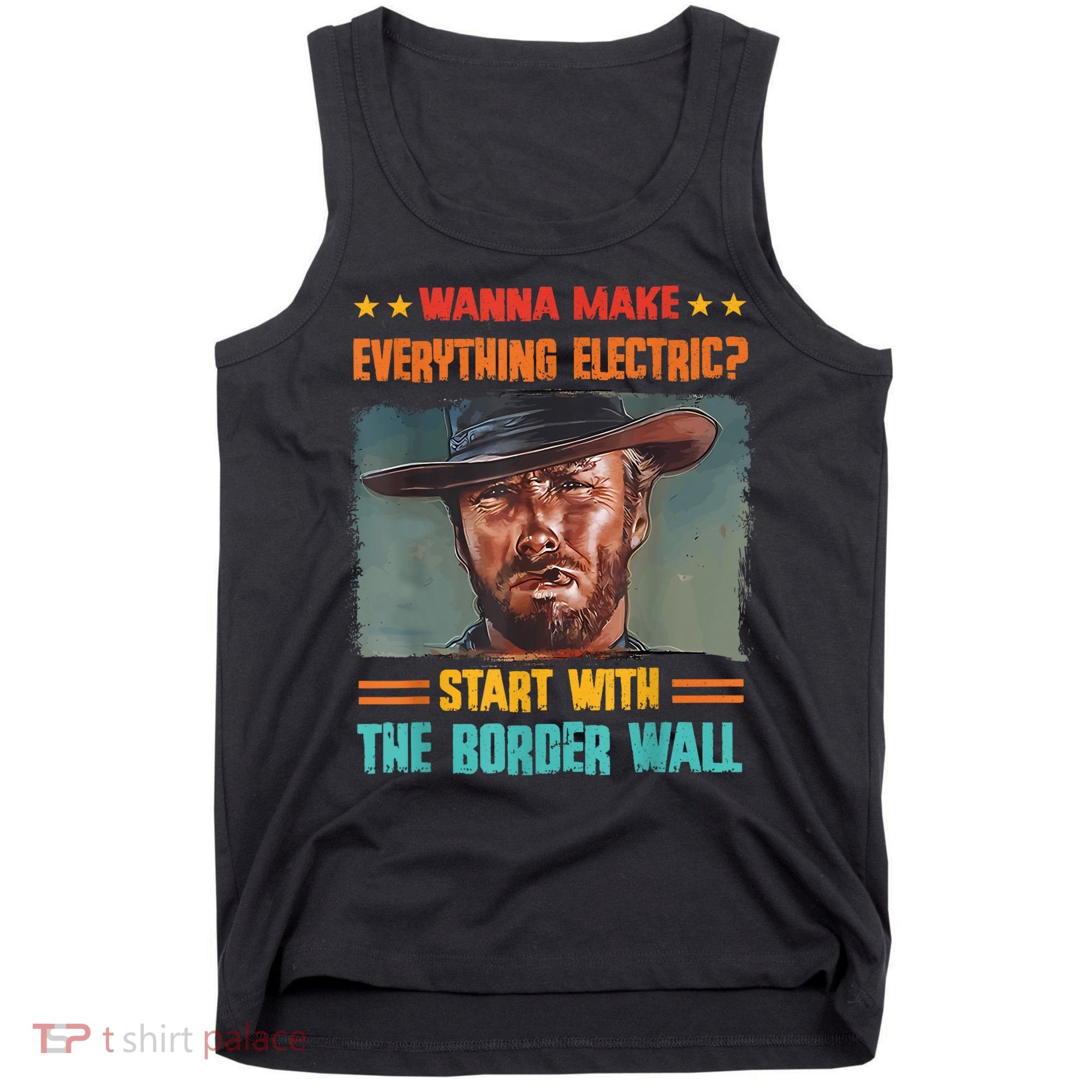Wanna Make Everything Electric? Start With The Border Wall Tank Top