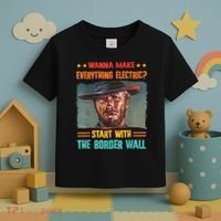 Wanna Make Everything Electric? Start With The Border Wall Toddler T-Shirt thumb 3