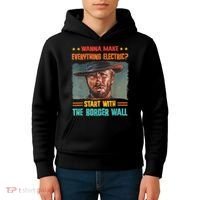 Wanna Make Everything Electric? Start With The Border Wall Kids Hoodie thumb 4