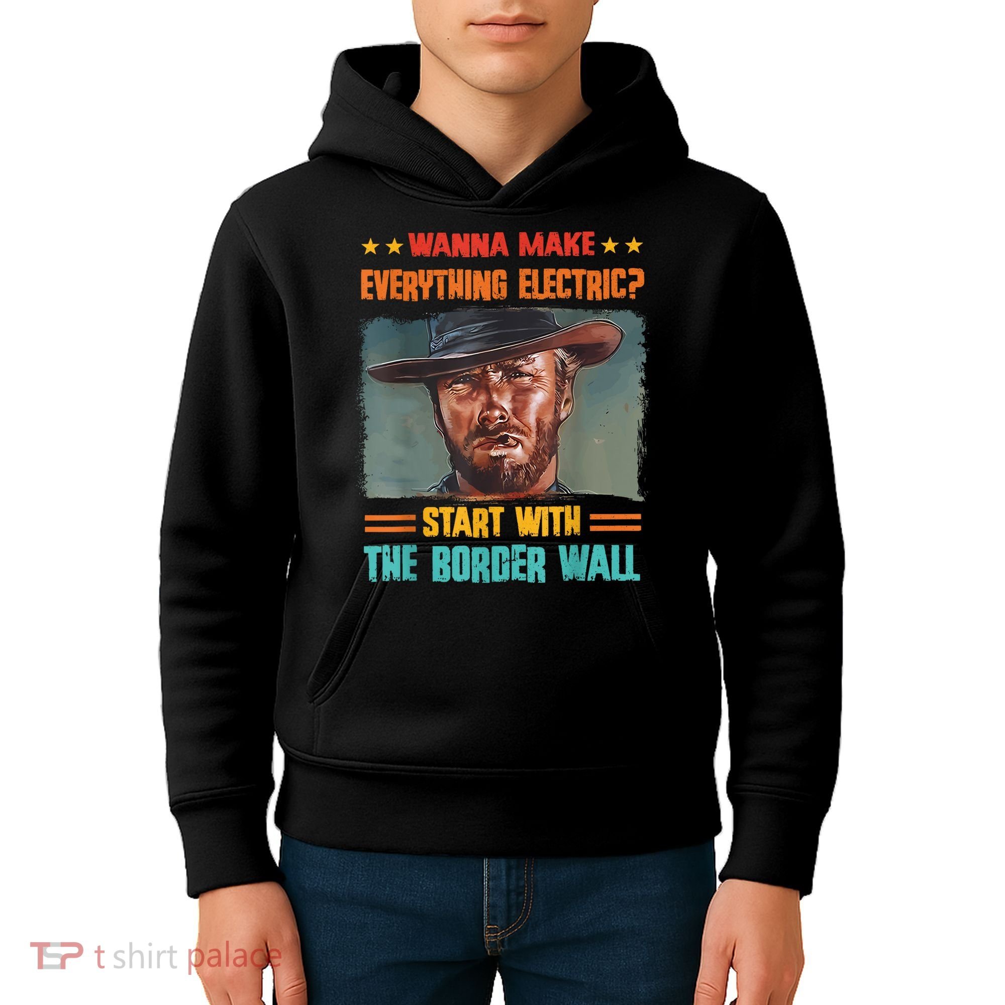 Wanna Make Everything Electric? Start With The Border Wall Kids Hoodie