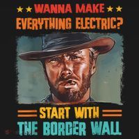 Wanna Make Everything Electric? Start With The Border Wall Kids Long Sleeve Shirt thumb 2
