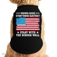 Wanna Make Everything Electric Start With The Border Wall Doggie Tank thumb 0