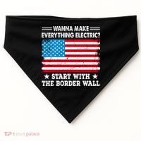 Wanna Make Everything Electric Start With The Border Wall USA-Made Doggie Bandana thumb 0