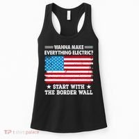 Wanna Make Everything Electric Start With The Border Wall Women's Tank Top thumb 0