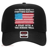 Wanna Make Everything Electric Start With The Border Wall Hat thumb 0