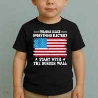Wanna Make Everything Electric Start With The Border Wall Toddler T-Shirt thumb 2