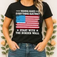 Wanna Make Everything Electric Start With The Border Wall Women's T-Shirt thumb 2