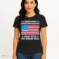 Wanna Make Everything Electric Start With The Border Wall Women's T-Shirt thumb 4