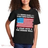 Wanna Make Everything Electric Start With The Border Wall Kids T-Shirt thumb 2