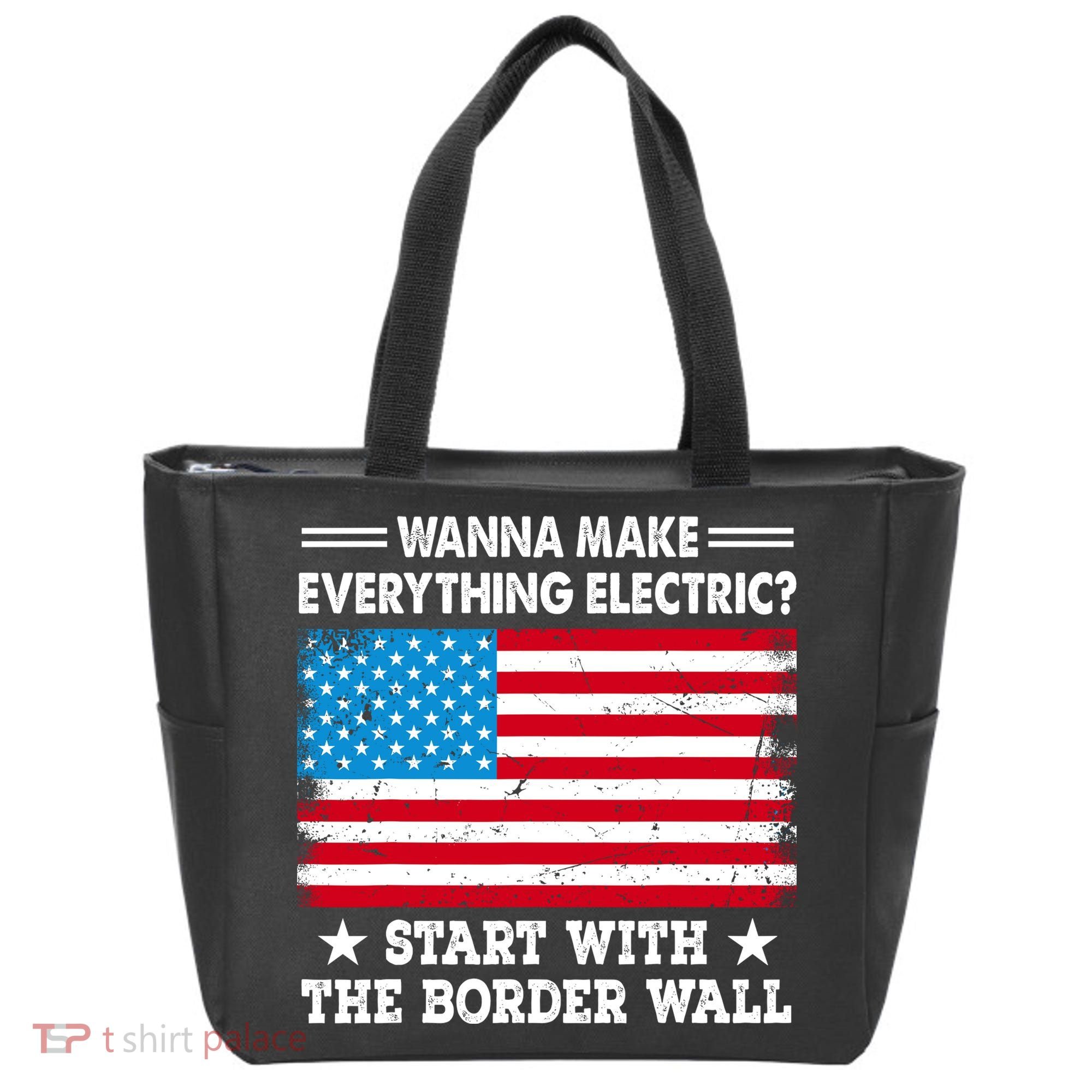 Wanna Make Everything Electric Start With The Border Wall Tote Bag