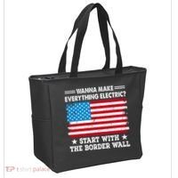 Wanna Make Everything Electric Start With The Border Wall Tote Bag thumb 2