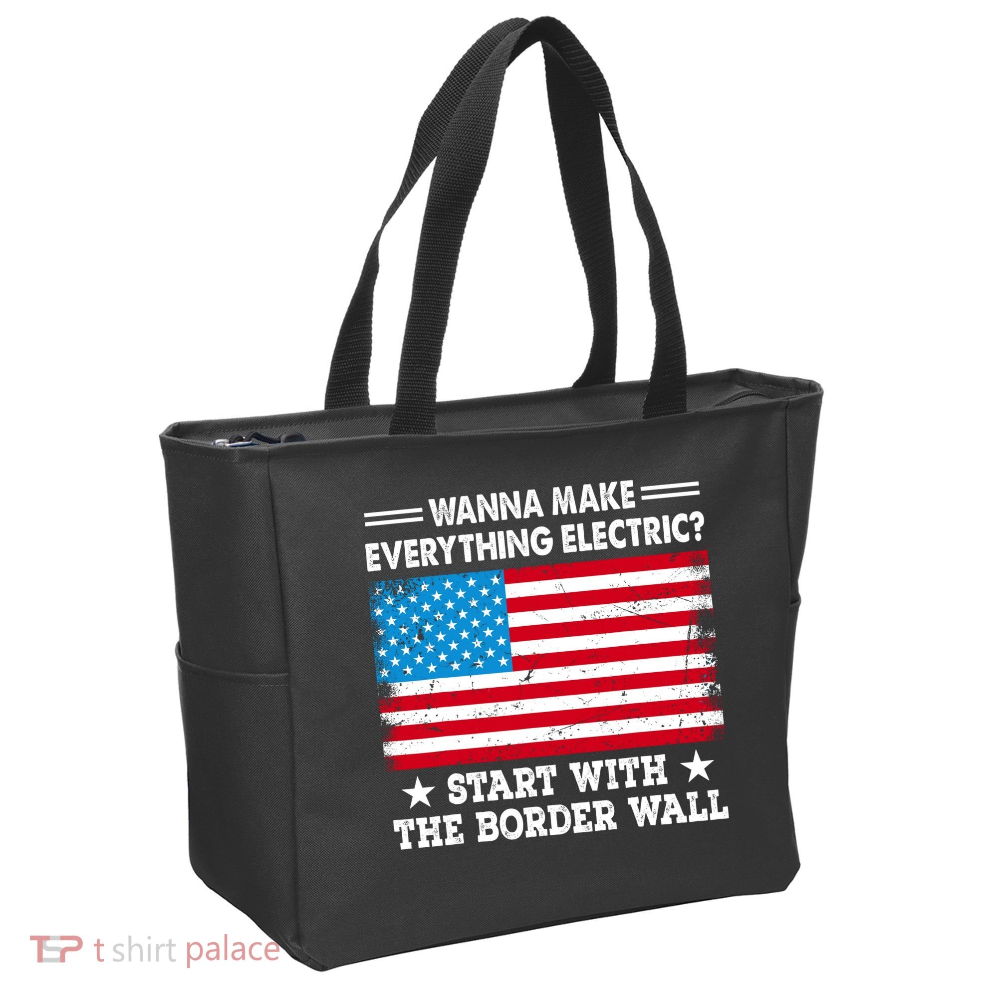 Wanna Make Everything Electric Start With The Border Wall Tote Bag