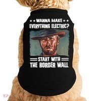 Wanna Make Everything Electric Start With The Border Wall Doggie Tank thumb 0