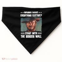 Wanna Make Everything Electric Start With The Border Wall USA-Made Doggie Bandana thumb 0