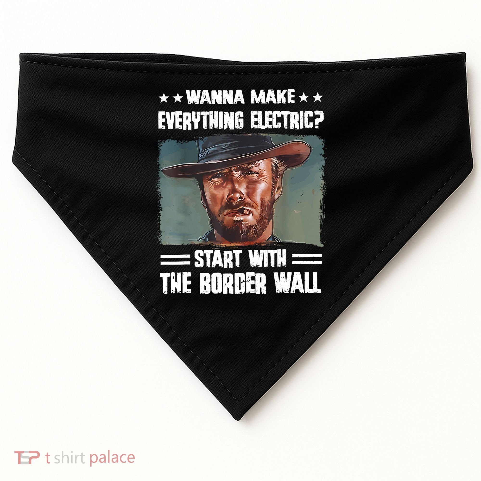 Wanna Make Everything Electric Start With The Border Wall USA-Made Doggie Bandana