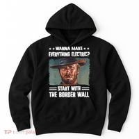 Wanna Make Everything Electric Start With The Border Wall Hoodie thumb 0