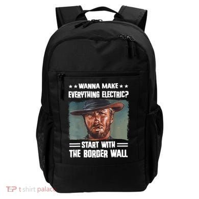 Wanna Make Everything Electric Start With The Border Wall Backpack