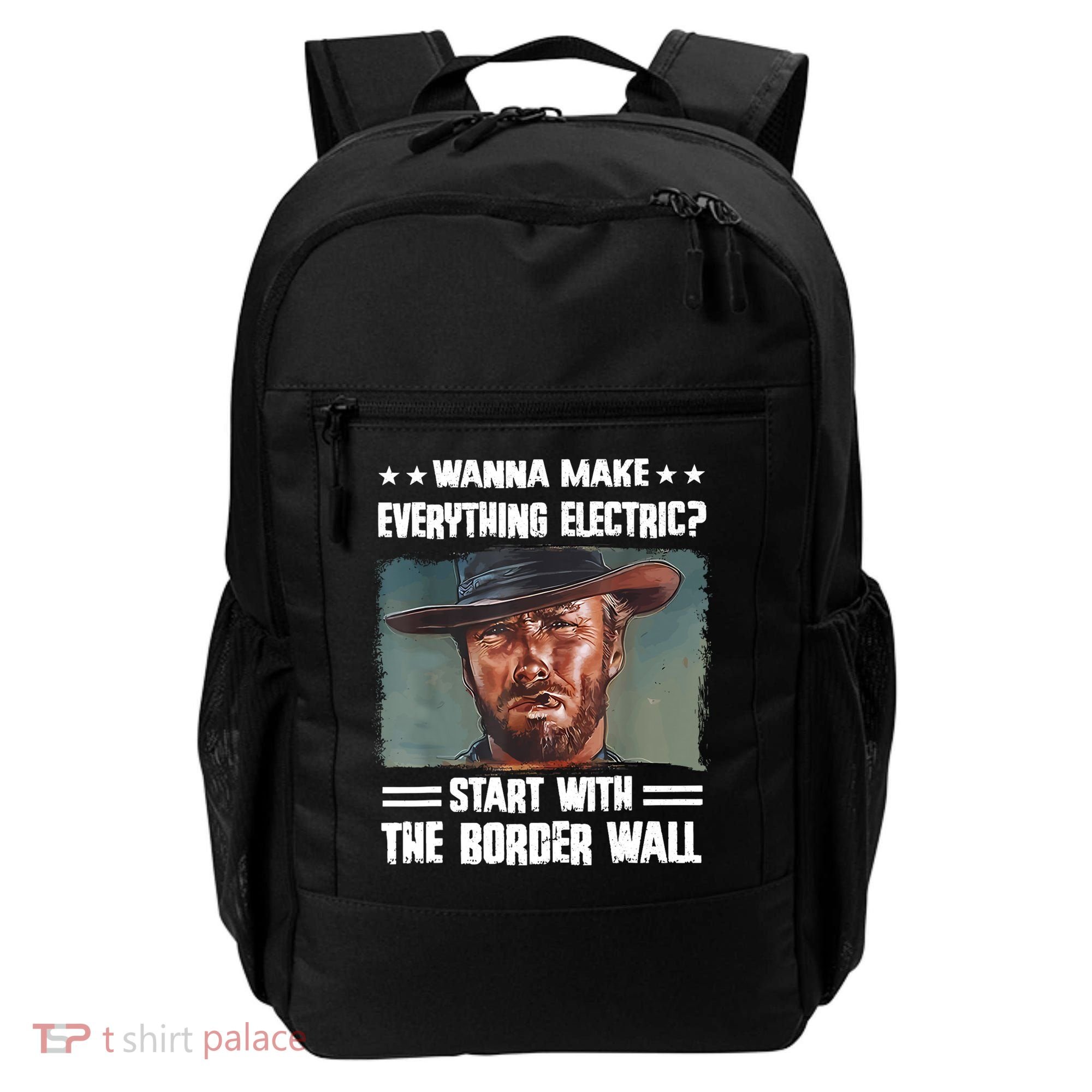 Wanna Make Everything Electric Start With The Border Wall Backpack