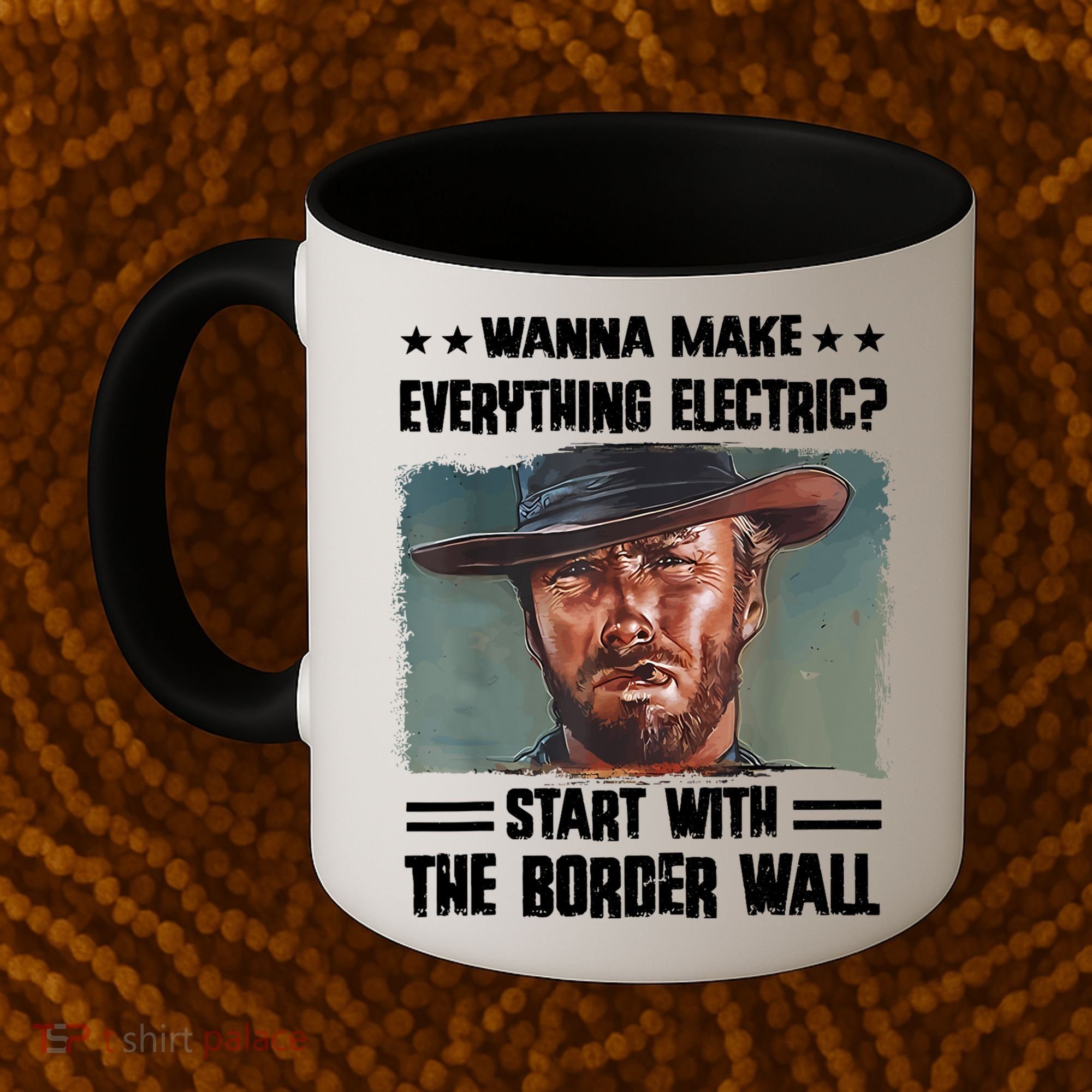Wanna Make Everything Electric Start With The Border Wall Coffee Mug