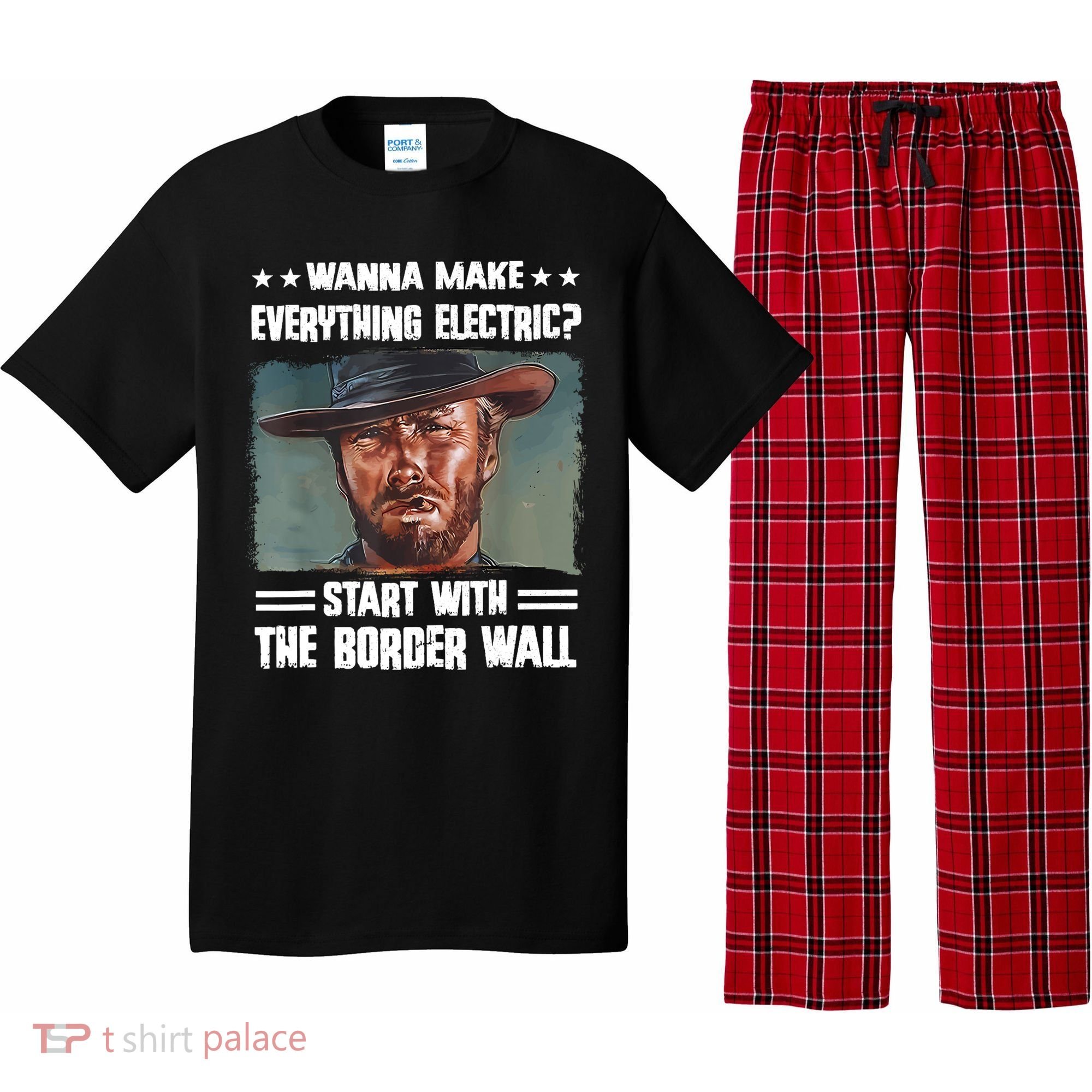 Wanna Make Everything Electric Start With The Border Wall Pajama Set
